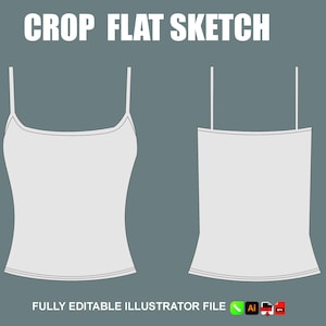 May include: A flat sketch of a white crop top with thin straps, shown from the front and back. The text "CROP FLAT SKETCH" is at the top, and "FULLY EDITABLE ILLUSTRATOR FILE" is at the bottom. The background is grey.