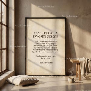 Pu&ograve; includere: Una stampa incorniciata rettangolare verticale con uno sfondo beige simile alla pergamena e testo nero che recita: CAN'T FIND YOUR FAVORITE DESIGN? Head to our shop and select the Custom Option to request your personalized spiritual printable.
