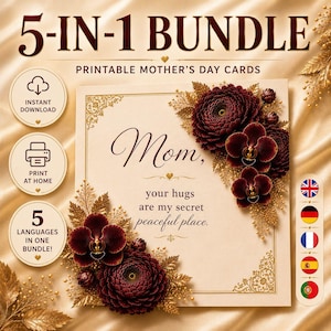 May include: A 5-in-1 bundle of printable Mother's Day cards featuring dark red flowers and gold foliage accents. The card text reads: Mom, your hugs are my secret peaceful place. Includes icons for instant download, print at home, and 5 languages.