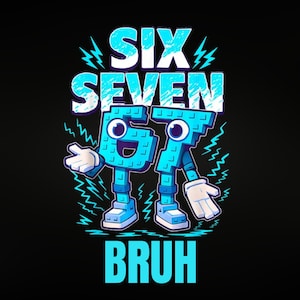 May include: A black graphic design featuring the words "SIX SEVEN BRUH" in white and blue. The numbers 6 and 7 are anthropomorphic figures with arms, legs, and cartoon eyes. Lightning bolt accents surround the text.