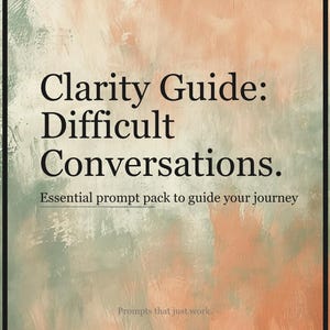 May include: A book cover with a textured background in shades of peach, green, and white. The title "Clarity Guide: Difficult Conversations" is prominently displayed in large, black text. Additional text includes "Essential prompt pack to guide your journey" and "Prompts that just work."