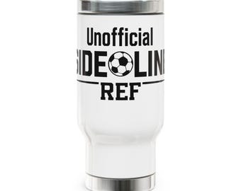 Unofficial Sideline Ref Travel Mug | Stainless Steel 14oz