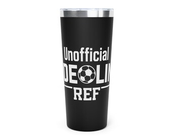 Unofficial Referee Soccer Ball graphic Tumbler | 22oz Insulated Travel Cup