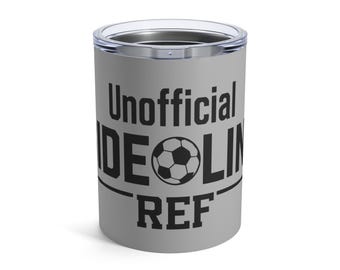 Unofficial Sideline Ref Tumbler 10oz, Soccer Theme | Stainless Steel Travel Cup