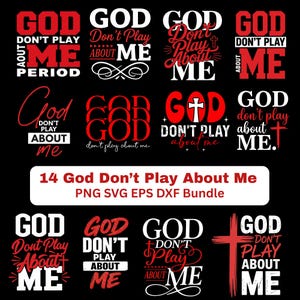 May include: A collection of 14 graphic designs with the text "GOD DON'T PLAY ABOUT ME" in various fonts and styles. The designs feature red and white text on a black background, with crosses and decorative elements.
