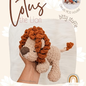 May include: A crochet pattern for a stuffed lion toy titled Lotus the Lion. The pattern includes instructions for a bitty stuffie and an overalls mod. The image features a beige and rust-colored crocheted lion with a dark brown nose and mane.