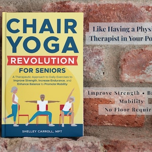 May include: A book titled "Chair Yoga Revolution for Seniors" with illustrations of people doing yoga. The book cover is yellow with blue and red text. The book promises to improve strength, balance, and mobility.