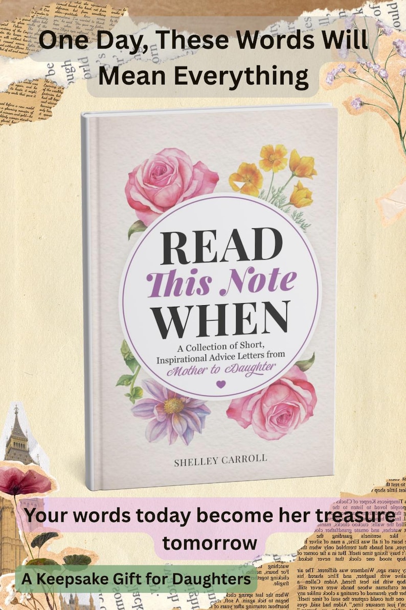 Puede incluir: Un libro titulado Read This Note WHEN: A Collection of Short, Inspirational Advice Letters from Mother to Daughter de Shelley Carroll. La portada presenta rosas rosas y flores amarillas sobre un fondo blanco con un borde circular morado.