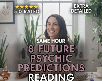 8 Future Psychic Predictions, Clairvoyant Reading, Love & Relationship Questions, Career Predictions, Medium Guidance, Same Hour Reading