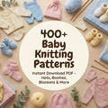 400+ Baby Knitting Patterns Bundle | Newborn Clothes, Blankets, Booties | Digital Download