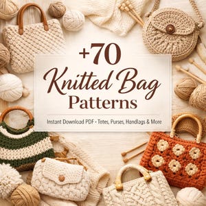 May include: A collection of knitted bags, including totes and purses, are arranged on a light wooden surface. The image features a central text overlay that reads "+70 Knitted Bag Patterns". The bags are in neutral colours with wooden handles and are surrounded by yarn.