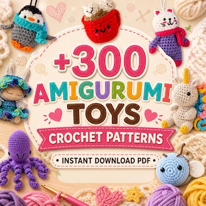 May include: A colorful image showcasing various amigurumi toys, including a penguin, cat, bunny, octopus, unicorn, and bee. The text reads "+300 AMIGURUMI TOYS CROCHET PATTERNS" and "INSTANT DOWNLOAD PDF".