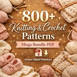 800+ Knitting & Crochet Patterns | Mega PDF Bundle Digital Download
