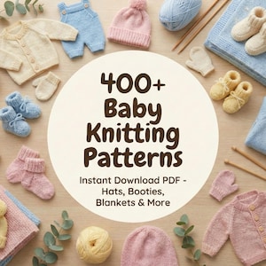 Könnte beinhalten: Eine Sammlung von Strickmustern für Babys, darunter Mützen, Babyschuhe, Decken und mehr. Das Bild zeigt gestrickte Artikel in sanften Pastellfarben wie Blau, Rosa und Gelb, zusammen mit Garn und Stricknadeln. Der Text lautet "400+ Baby Knitting Patterns."