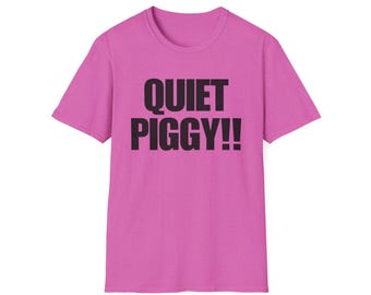 Quiet Piggy T-Shirt | Anti-Trump Protest Shirt for Loud Women!