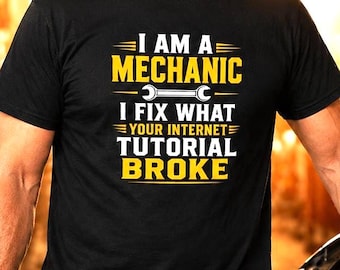 Mechanic Shirt Gift - Garage dad Tee - I Fix What Your Internet Tutorial Broke - Car maintenance shirt for Fathers Day - Gift for Dad