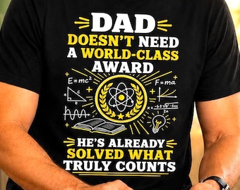 Mathematician Dad Tee -  Maths Science Physics Family Dad Shirt - Dad Doesnt Need an Award - Fathers Day Gift for Mathematics Lovers