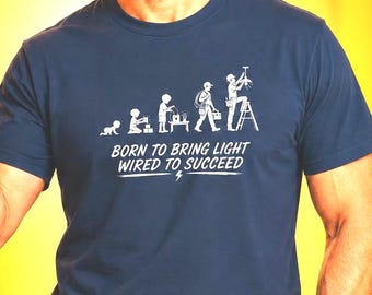 Evolution Of Electrician Tee - Funny Electrical Contractor Gift - Born to Bring Light Wired to Succeed Gift for Apprentice Lineman Tradesman