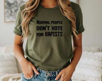 Anti Trump normal people don't vote for rapists anti maga shirt