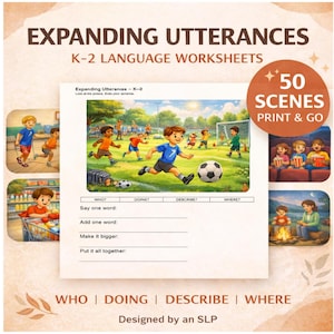 May include: A language worksheet titled "Expanding Utterances" for K-2 students. The image features illustrations of children playing soccer, shopping, and other activities. The worksheet includes prompts to describe scenes, with "50 SCENES PRINT & GO" text.