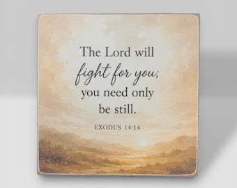 The Lord Will Fight for You Wood Block Sign | Christian Home Decor | Bible Verse Shelf Sitter | Exodus 14:14 Gift