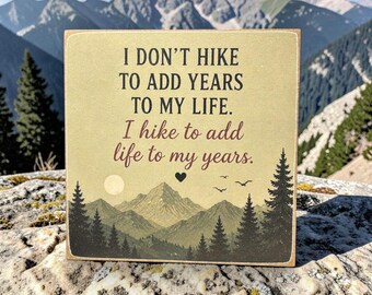 Hiking Adds Life Quote Sign | Mountain Hiker Gift | Rustic Adventure Shelf Decor | 4x4 Wood Decor Print