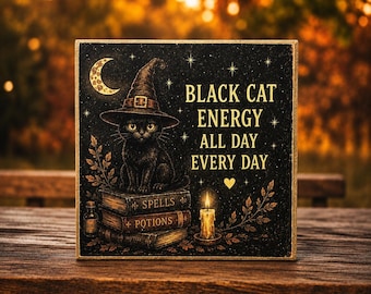 Black Cat Energy All Day Every Day | Halloween Decor | 5x5 Wood Sign Print | Shelf Sitter