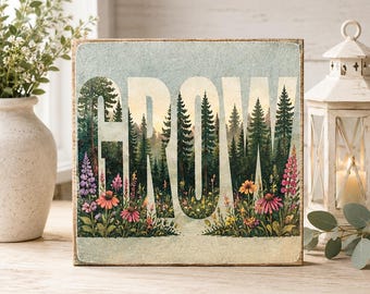 Grow Wildflower Sign | Botanical Decor | Inspirational Nature Gift | Floral Wall Art | 4x4 Wood Decor Print