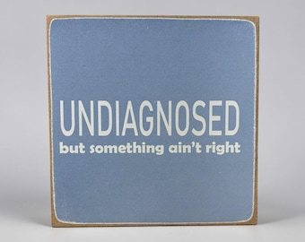Funny Anxiety Wood Block Sign | Undiagnosed Humor Decor
