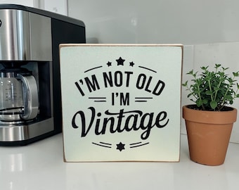 I'm Vintage Wooden Sign | Funny Quote Shelf Decor, USA Handcrafted