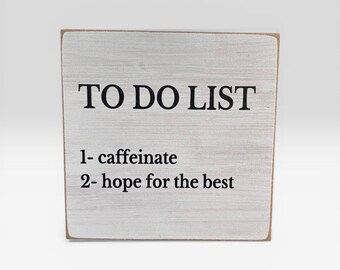 To Do List Wood Block Sign | Caffeinate Hope Funny Desk Decor