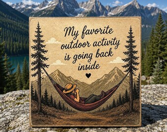 Going Back Inside Sign | Funny Outdoor Activity Decor | Hammock Camping Gift | 4x4 Wood Decor Print