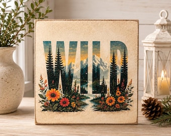 Wild Mountain Sign | Adventure Decor | Nature Lover Gift | Rustic Cabin Wall Art | 4x4 Wood Decor Print
