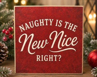 Funny Naughty Christmas Sign | 4x4 Wood Decor Print