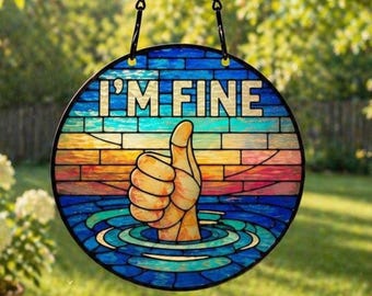 Funny “I’m Fine” Suncatcher | Stained Glass Style Acrylic Window Hanging | 4” Round Sun Catcher | Sarcastic Gift for Friend or Coworker