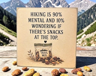 Funny Hiking Snack Sign | Trail Mix Hiking Decor | Gift for Hiker | Mountain Shelf Decor | 4x4 Wood Decor Print