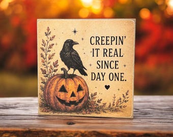 Creepin It Real Since Day One | Halloween Decor | 5x5 Wood Sign Print | Shelf Sitter