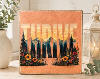 Thrive Mountain Sign | Inspirational Wall Art | Nature Lover Gift | Rustic Cabin Decor | 4x4 Wood Decor Print