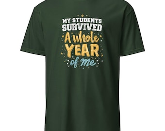 My Students Survived A Whole Year of Me T-Shirt, Funny Teacher Appreciation Gift, End of School Graphic Tee