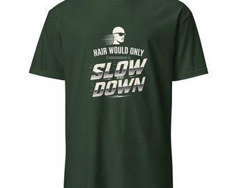 Haare würden mich nur verlangsamen Humor T-Shirt