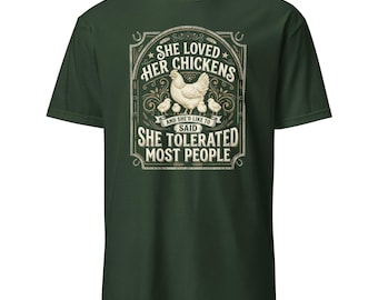 Sie liebte ihre Hühner, die sie tolerierte, die meisten Menschen, die sie T-Shirt sagte