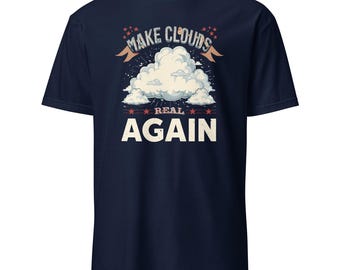 Make Clouds Real Again Funny Weather Meme Retro T-Shirt
