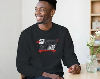 Stay Hungry Stay Sharp Sweatshirt | Motivational Gym Sweater | D FIVE AM Fitness Apparel | Athlete Mindset Clothing | Positive Mindset