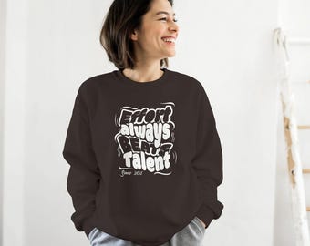 Effort Always Beats Talent Sweatshirt | Motivational Gym Sweater | D FIVE AM Fitness Apparel | Gildan 18000 | Positive Mindset | Inspiration