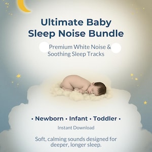 May include: Digital graphic promoting a "Ultimate Baby Sleep Noise Bundle." A sleeping baby rests on a cloud. The image features a crescent moon, stars, and the words "Newborn, Infant, Toddler." The text promises soft, calming sounds for deeper sleep.