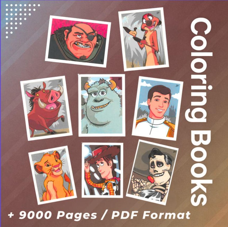 May include: A collection of cartoon character images, including a pirate, a meerkat, a warthog, a monster, a prince, a lion cub, Woody, and a skeleton. The text "Coloring Books" is displayed vertically, and the text "+ 9000 Pages / PDF Format" is at the bottom.