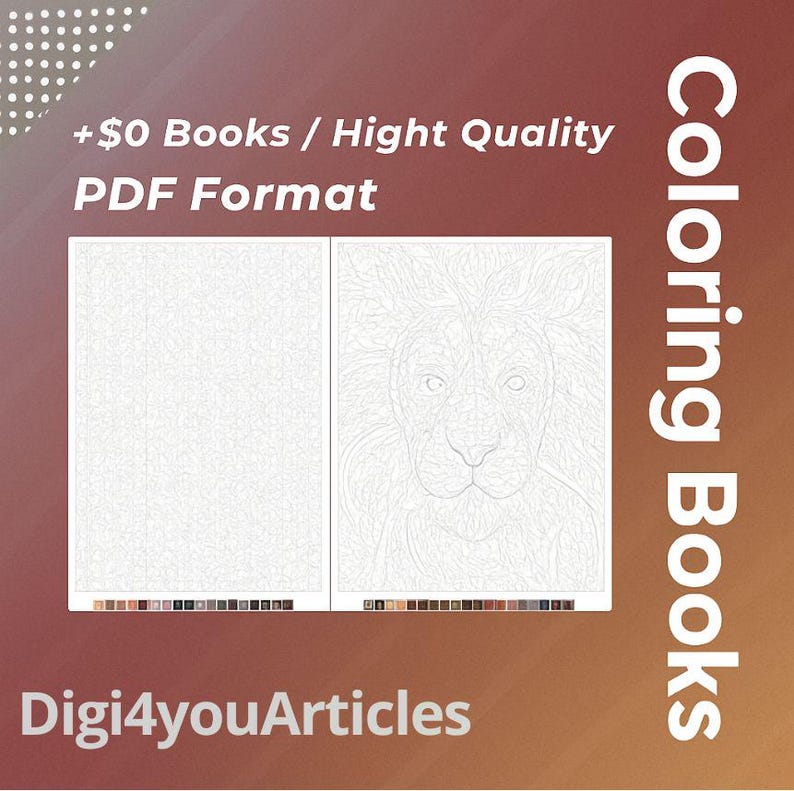 May include: A digital coloring book in PDF format featuring a lion's face. The image includes the text "Coloring Books", "+$0 Books / Hight Quality PDF Format", and "Digi4youArticles". The lion's face is a detailed line drawing.