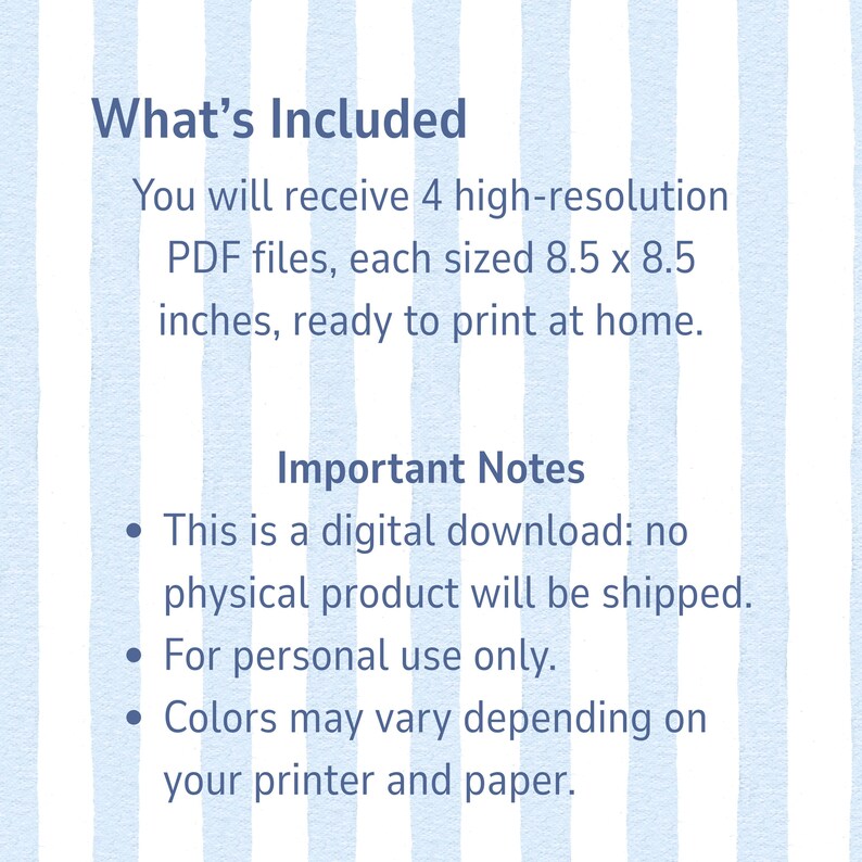 May include: Text on a light blue background with vertical white stripes. The text reads "What's Included" and lists 4 high-resolution PDF files, each 8.5 x 8.5 inches. Additional text includes "Important Notes" and bullet points about the digital download.