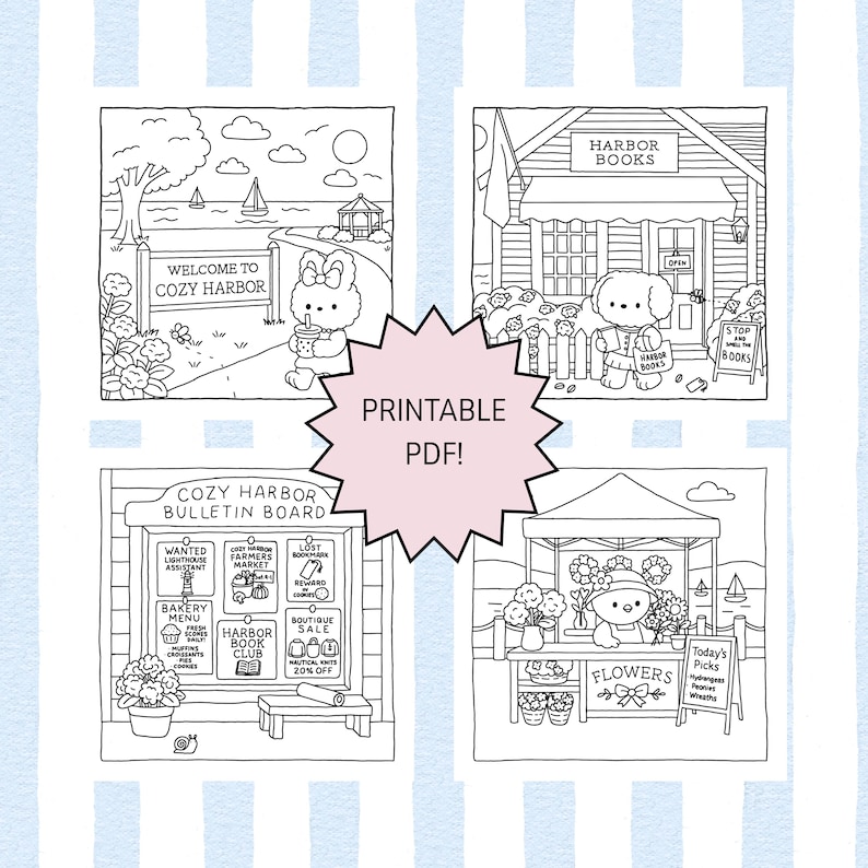 May include: Black and white printable PDF featuring four Cozy Harbor scenes. Includes a welcome sign, a bookstore, a bulletin board with a bakery menu, and a flower stand. The text "Printable PDF!" is in a starburst.