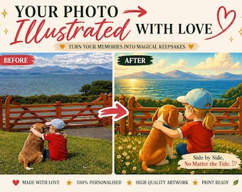 May include: A digital graphic showing a before and after comparison of a photo transformation. The text reads: YOUR PHOTO ILLUSTRATED WITH LOVE, TURN YOUR MEMORIES INTO MAGICAL KEEPSAKES, BEFORE, AFTER, and Side by Side, No Matter the Tide.